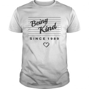 Being kind since 1989 unisex