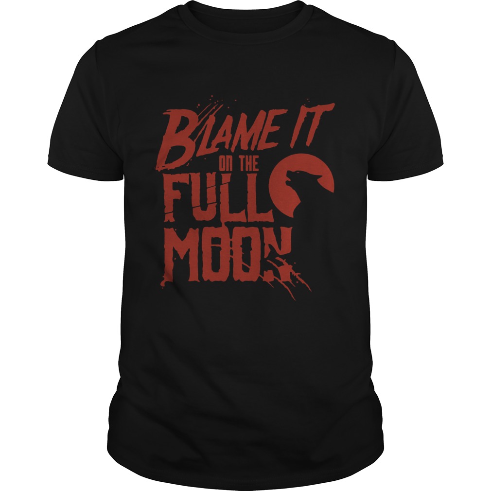 Blame It On The Full Moon Shirt