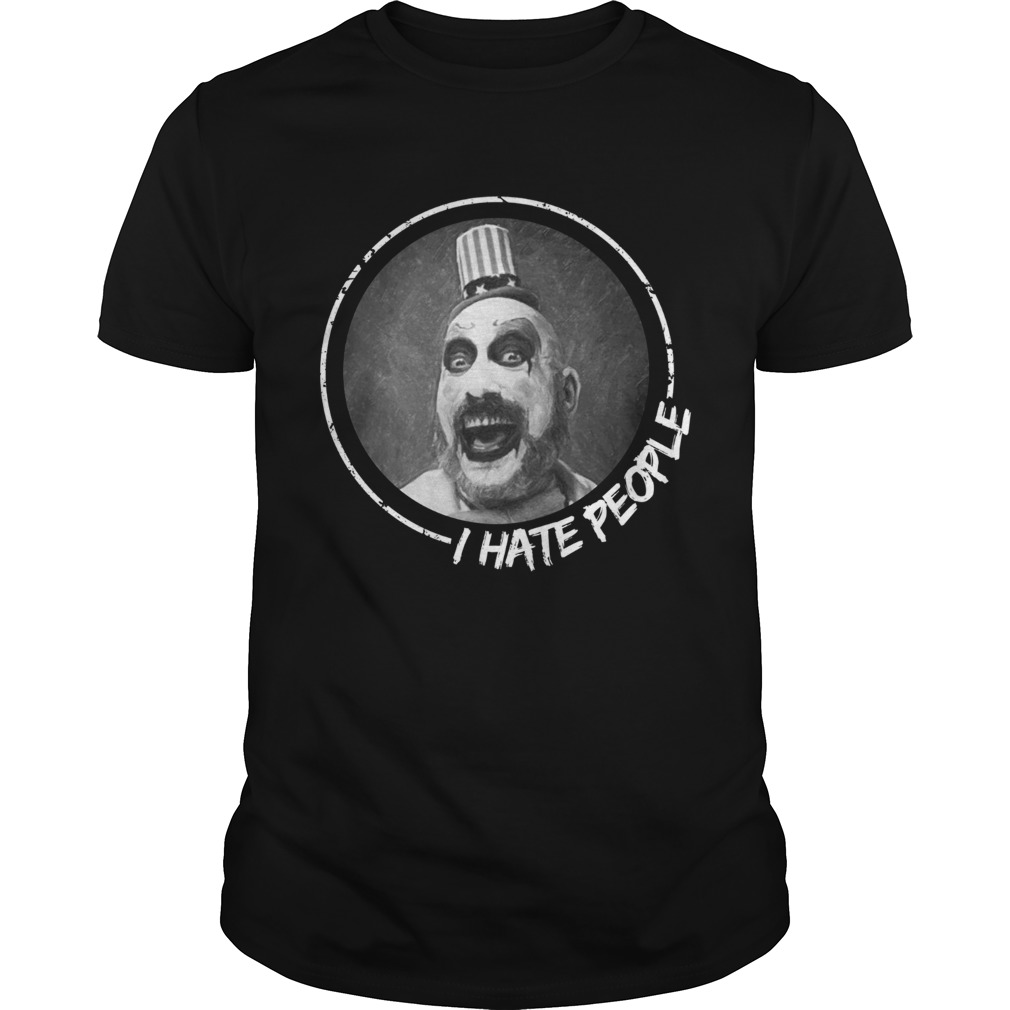 Captain Spaulding I hate people shirt