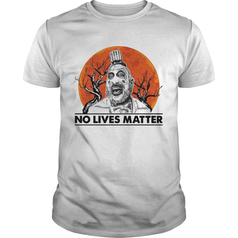 Captain Spaulding No lives Matter shirt