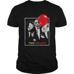 Chucky Jason Voorhees Pennywise two and a half killers unisex