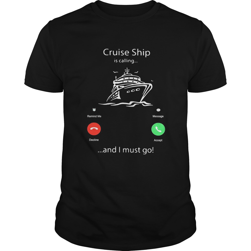 Cruise ship is calling and I must go shirt