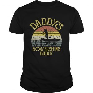 Daddys Bowfishing Buddy Funny Vintage Fathers Day unisex