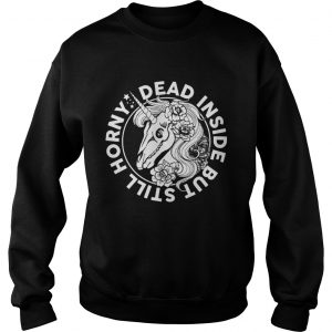 Dead Inside But Still Horny Funny Sarcasm Skeleton Unicorn Women sweatshirt