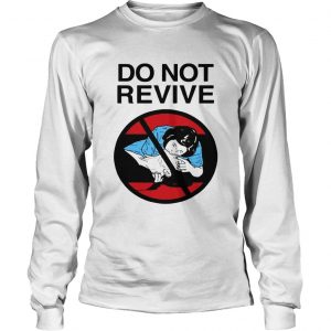 Do not revive longsleeve tee