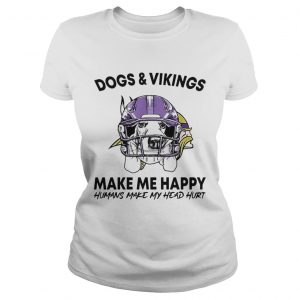 Dogs and Vikings make me happy humans make my head hurt ladies tee