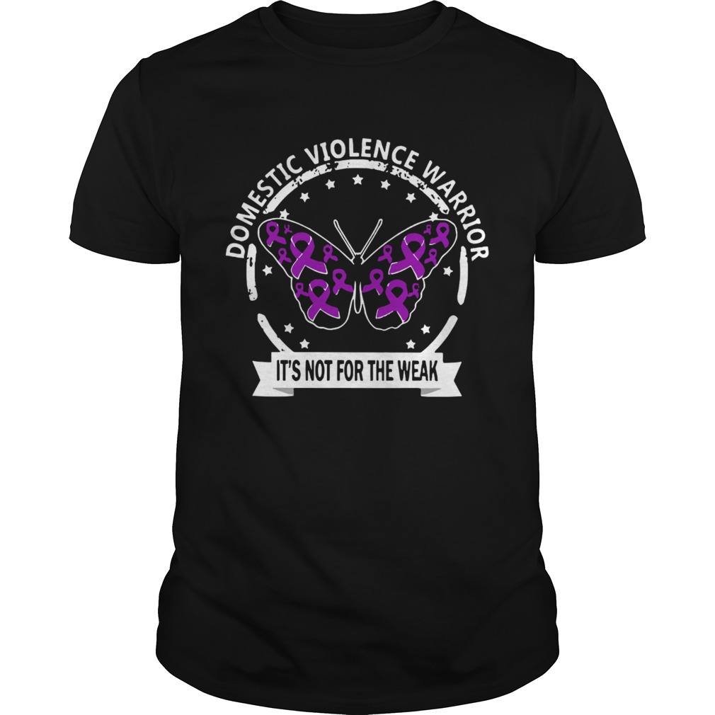 Domestic violence warrior its not for the weak Cancer Awareness butterfly shirt