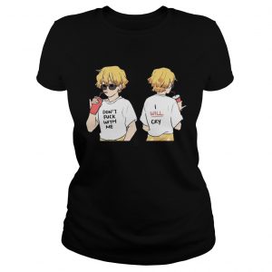 Dont fuck with me I will cry ladies tee