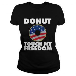 Donut touch my freedom American Flag ladies tee