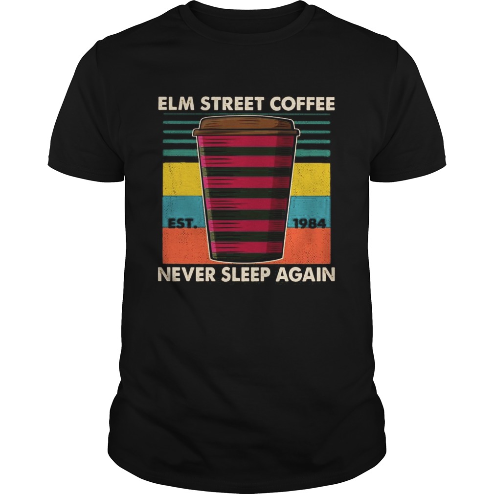 Elm street coffee est 1984 never sleep again shirt