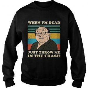 Frank Reynolds when Im dead just throw me in the trash vintage sweatshirt