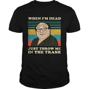 Frank Reynolds when Im dead just throw me in the trash vintage unisex