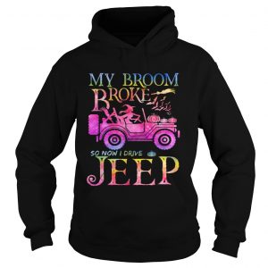 Halloween witch my broom broke so now I drive a Jeep hoodie