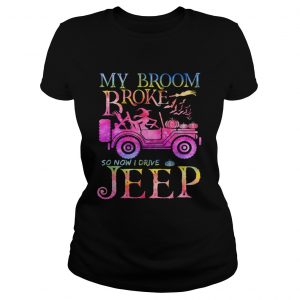 Halloween witch my broom broke so now I drive a Jeep ladies tee