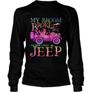 Halloween witch my broom broke so now I drive a Jeep longsleeve tee