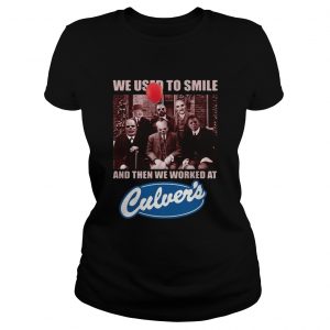 Horror characters we used to smile and then we worked at Culvers ladies tee