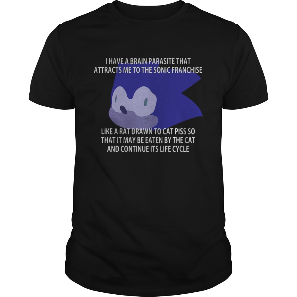 I Have A Brain Parasite That Attracts Me To The Sonic Franchise Like A Rat Shirt 