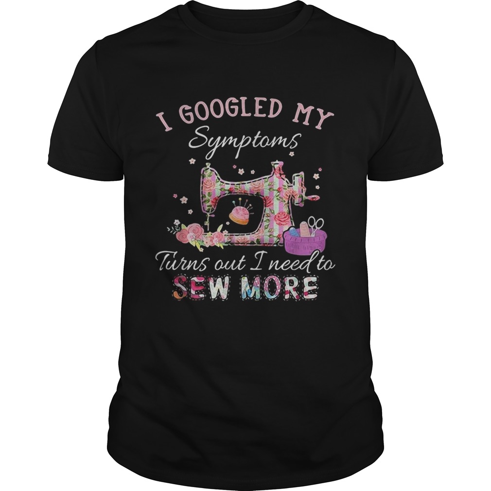 I googled my symptoms turns out I need to sew more shirt