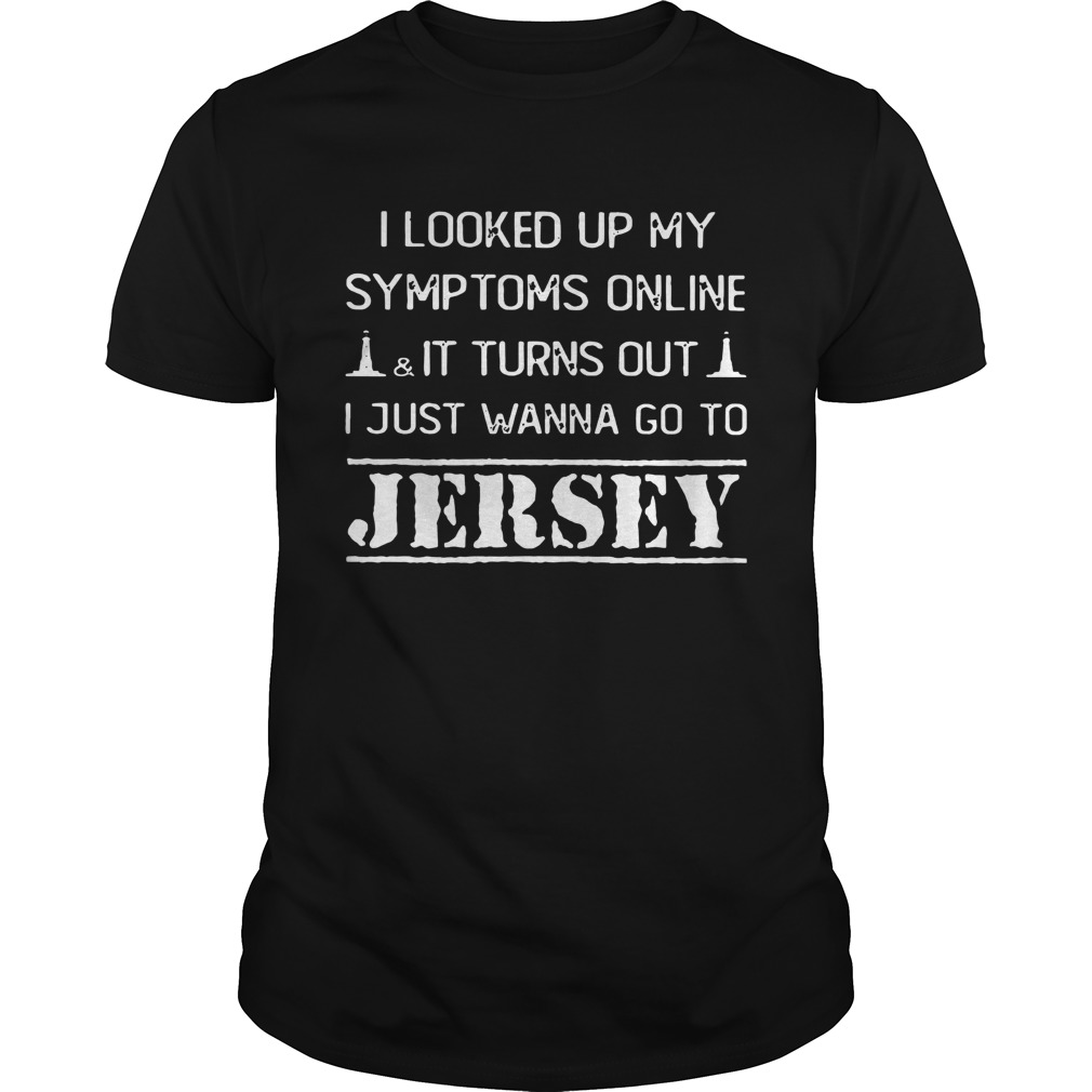 I looked up my symptoms online it turn out just wanna go to Jersey shirt