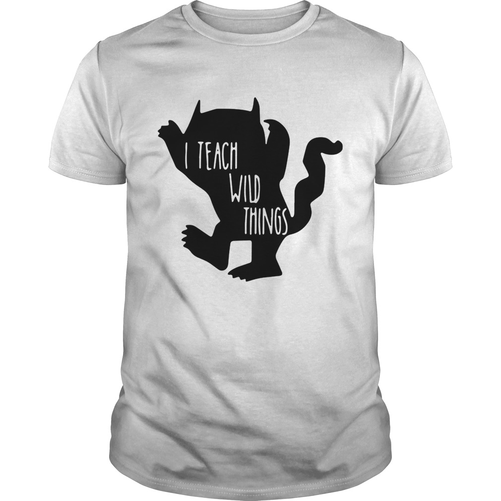 I teach wild things shirt