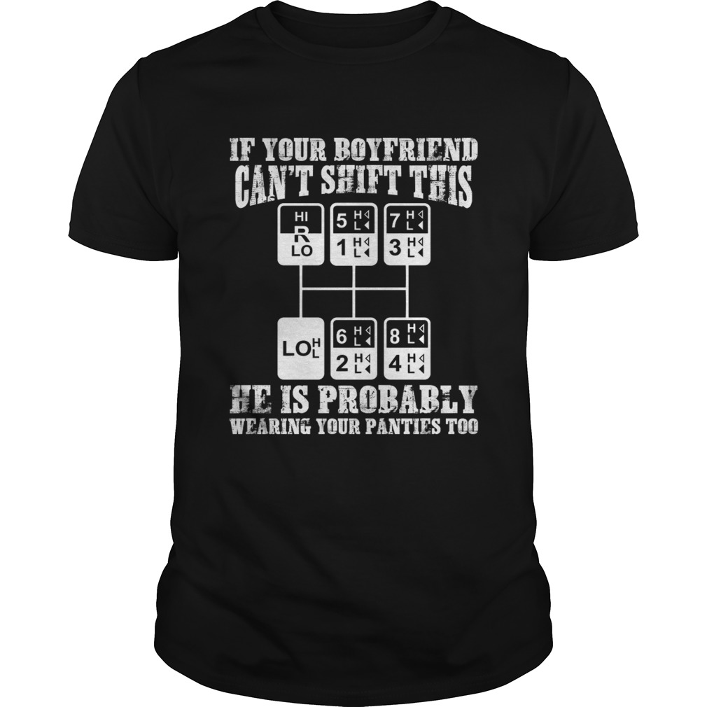 If You Boyfriend Cant Shift This Funny Trucker Girlfriend Shirt