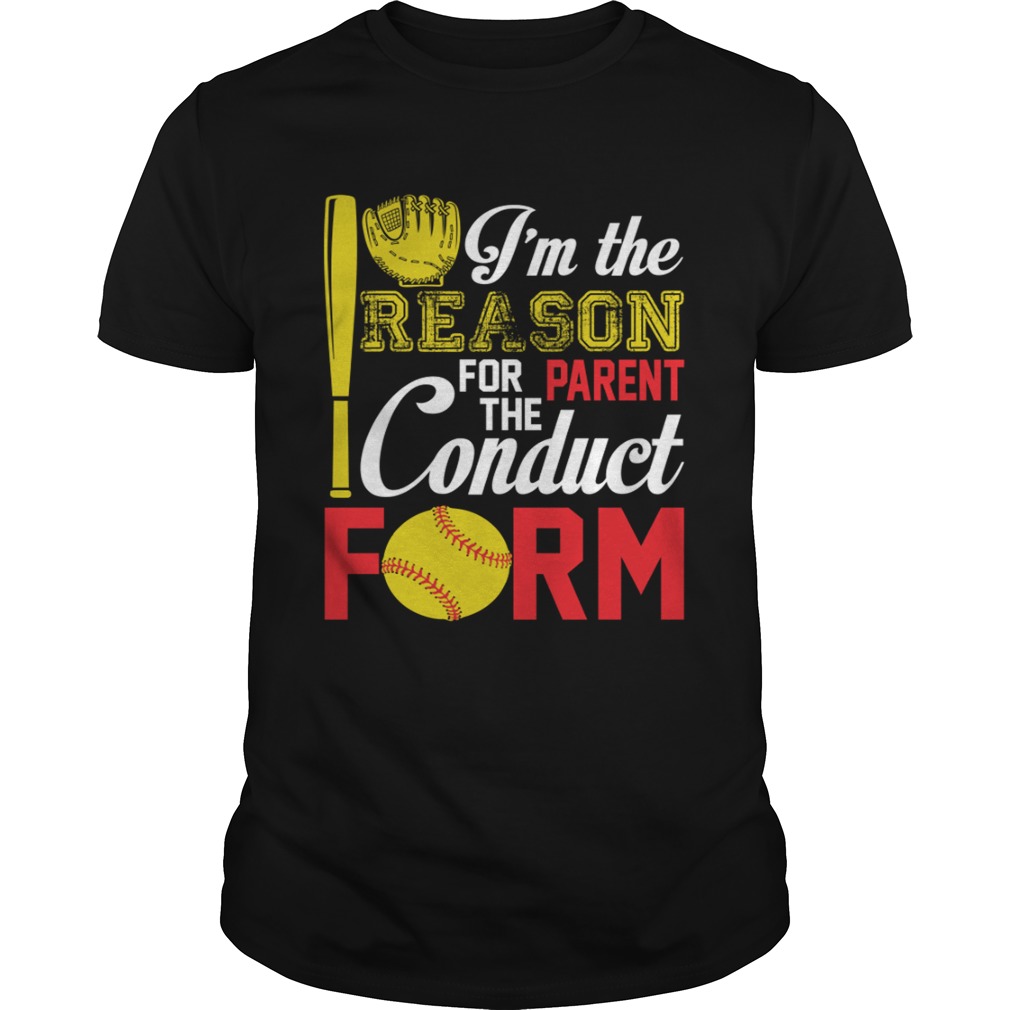 Im The Reason For The Parent Conduct Form Funny Softball Girl Shirt