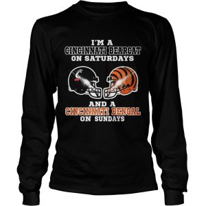 Im a Cincinnati Bearcat on Saturdays and a Cincinnati Bengal on Sundays longsleeve tee