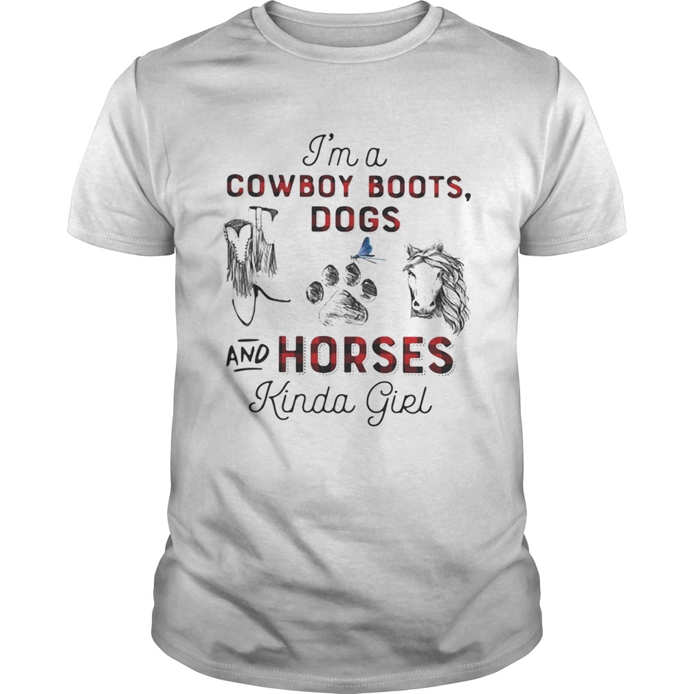 I’m a Cowboy boots Dogs and Horses kinda girl shirt