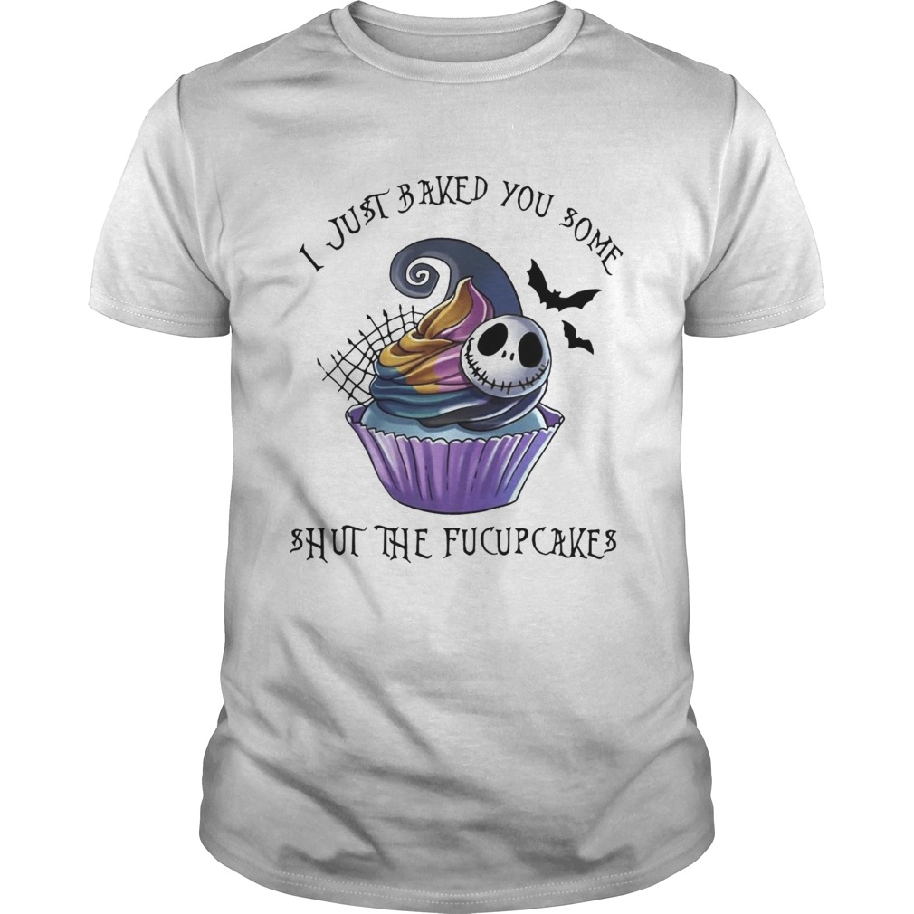 Jack Skellington I just baked you some shut the fucupcakes shirt