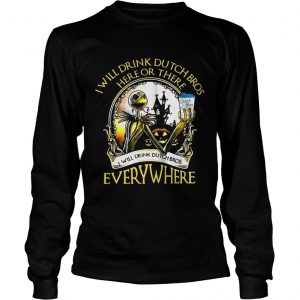 Jack Skellington I will drink Dutch Bros here or there or everywhere longsleeve tee