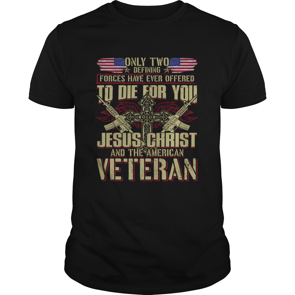 Jesus Christ And The American Veteran Proud Saying Shirt