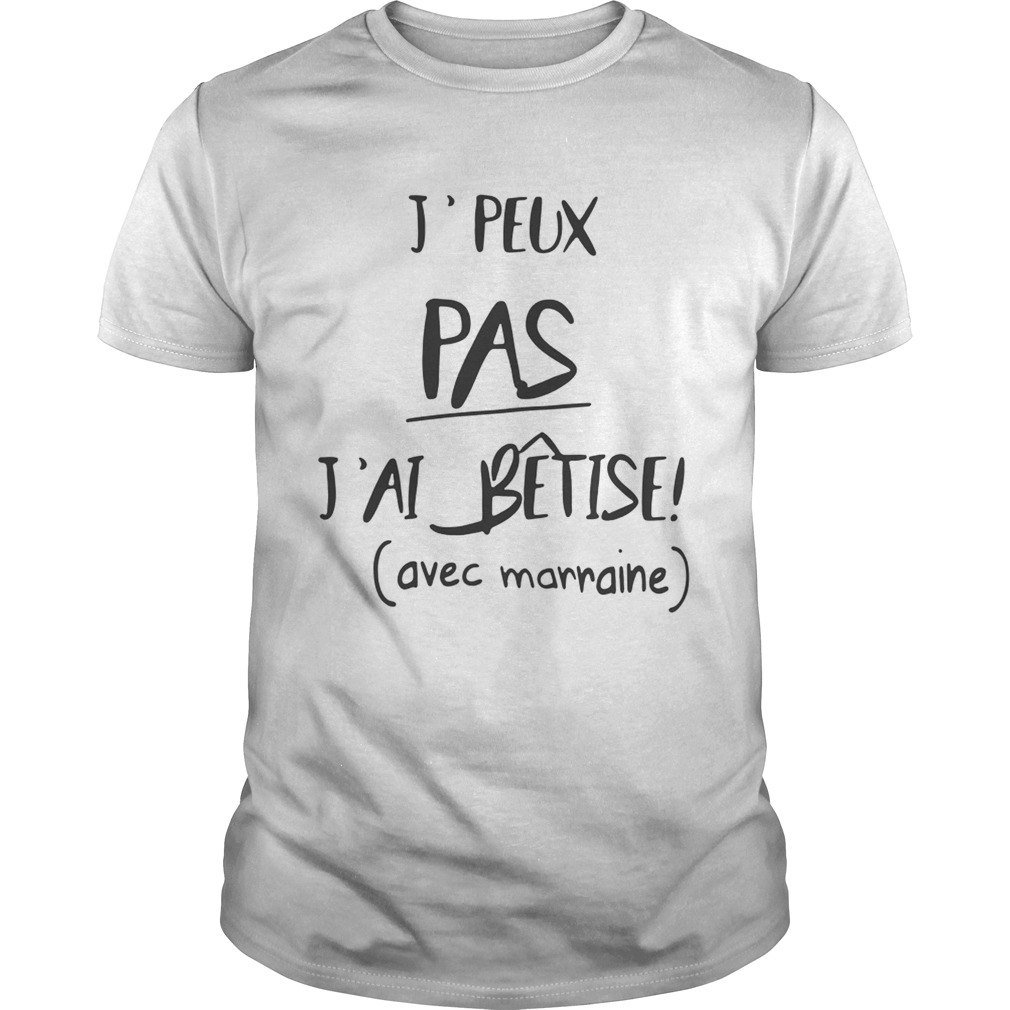 Jpeux pas jai betise avec marraine shirt