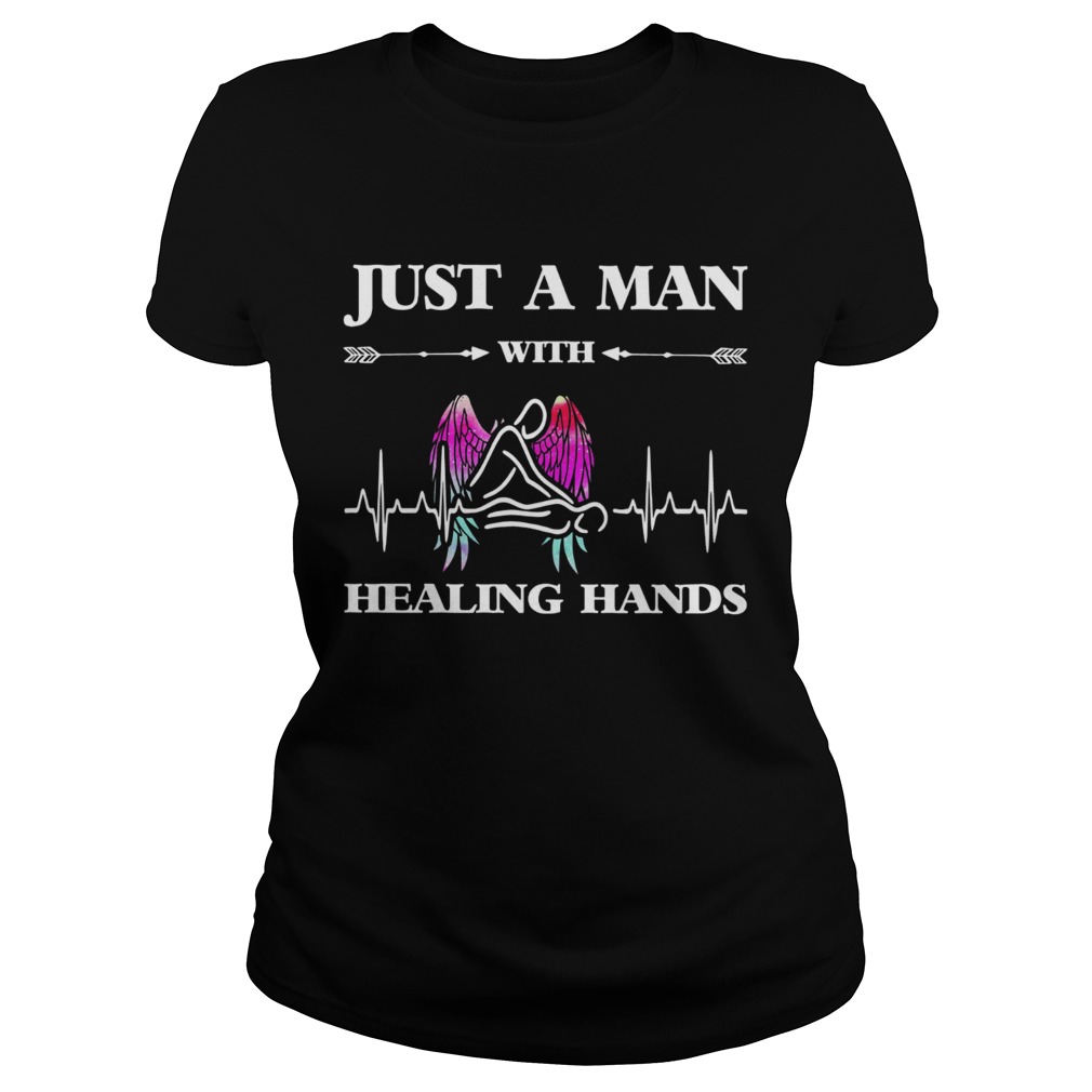 Just a man with healing hands shirt