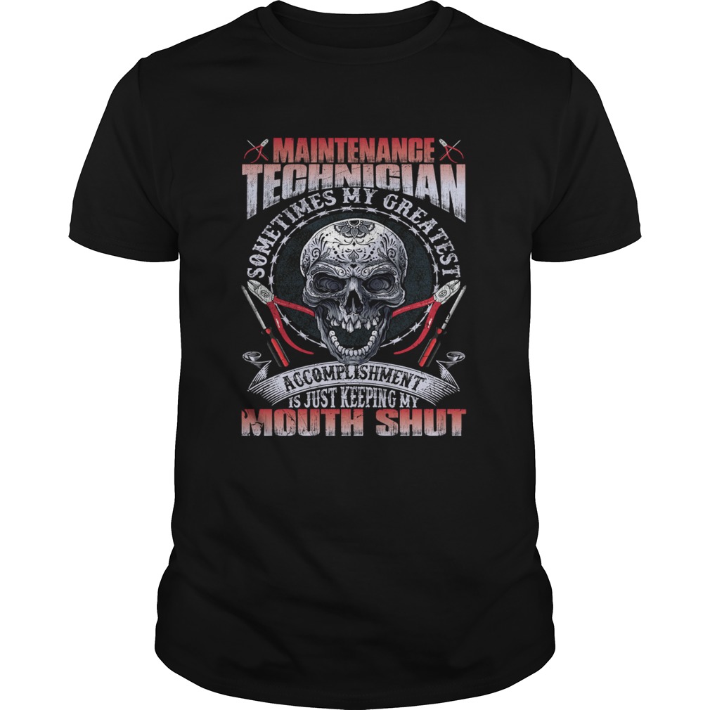 Maintenance Technician My Greatest Accomplishment Keeping My Mouth Shut Shirt