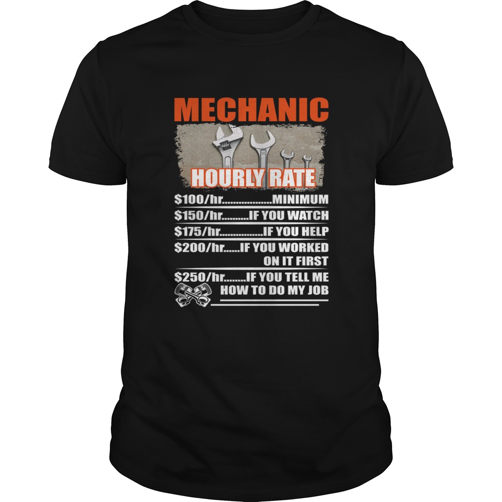 Mechanic Hourly Rate Dont Tell Me How To Do My Job Funny Shirt