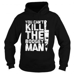 Michael Myers you cant kill the boogey man hoodie