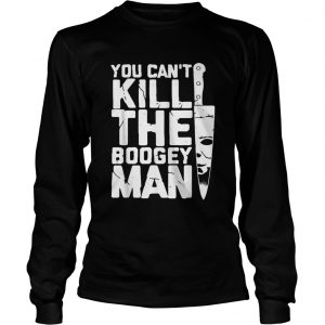 Michael Myers you cant kill the boogey man longsleeve tee