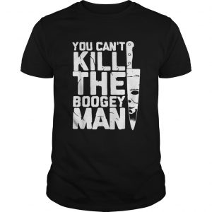 Michael Myers you cant kill the boogey man unisex