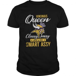 Minnesota Vikings queens classy sassy and a bit smart assy unisex