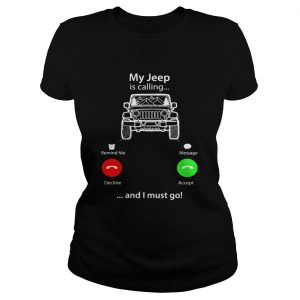 My Jeep is calling and I must go ladie stee