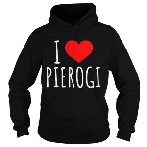 Official I Love Pierogi hoodie