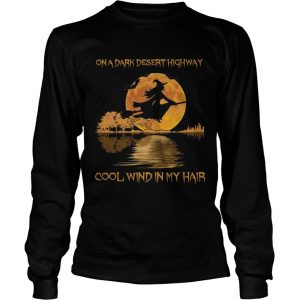 On dark desert highway cool wind in my hair witch in moon night jungle guitar longsleeve tee