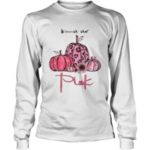 Pumpkin And Sunflower Breast Cancer Awareness In February We Wear Pink longsleeve tee