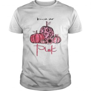 Pumpkin And Sunflower Breast Cancer Awareness In February We Wear Pink unisex