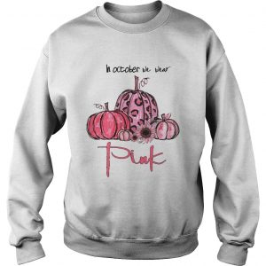 Pumpkin And Sunflower Breast Cancer Awareness In October We Wear Pink sweatshirt