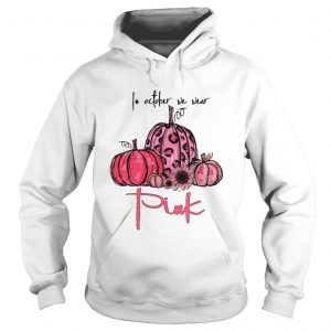 Pumpkins In October we wear pink hoodie