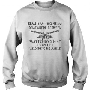 Reality of parenting somewhere between sweet child omine and welcome to the jungle sweatshirt