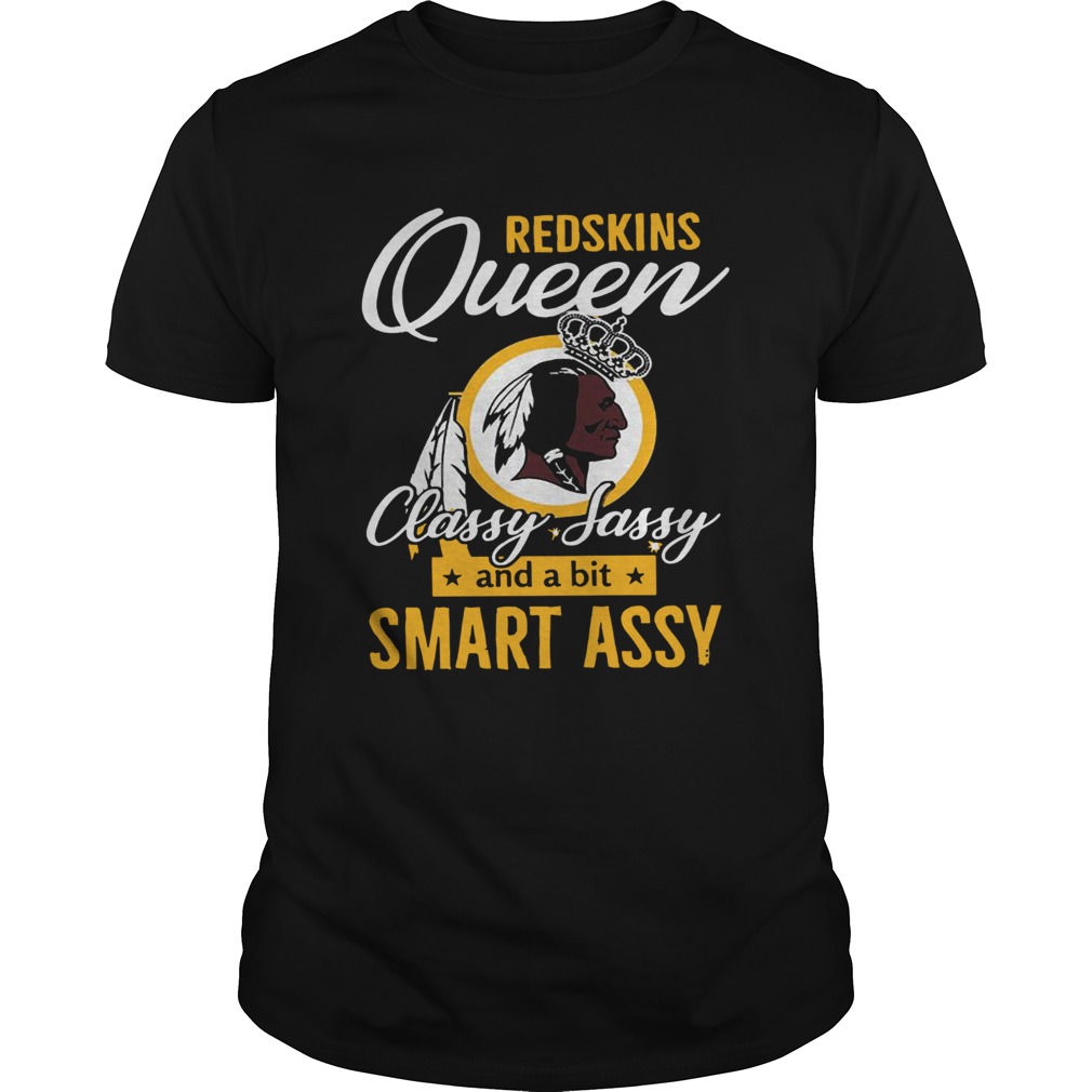 Redskins queens classy sassy and a bit smart assy shirt