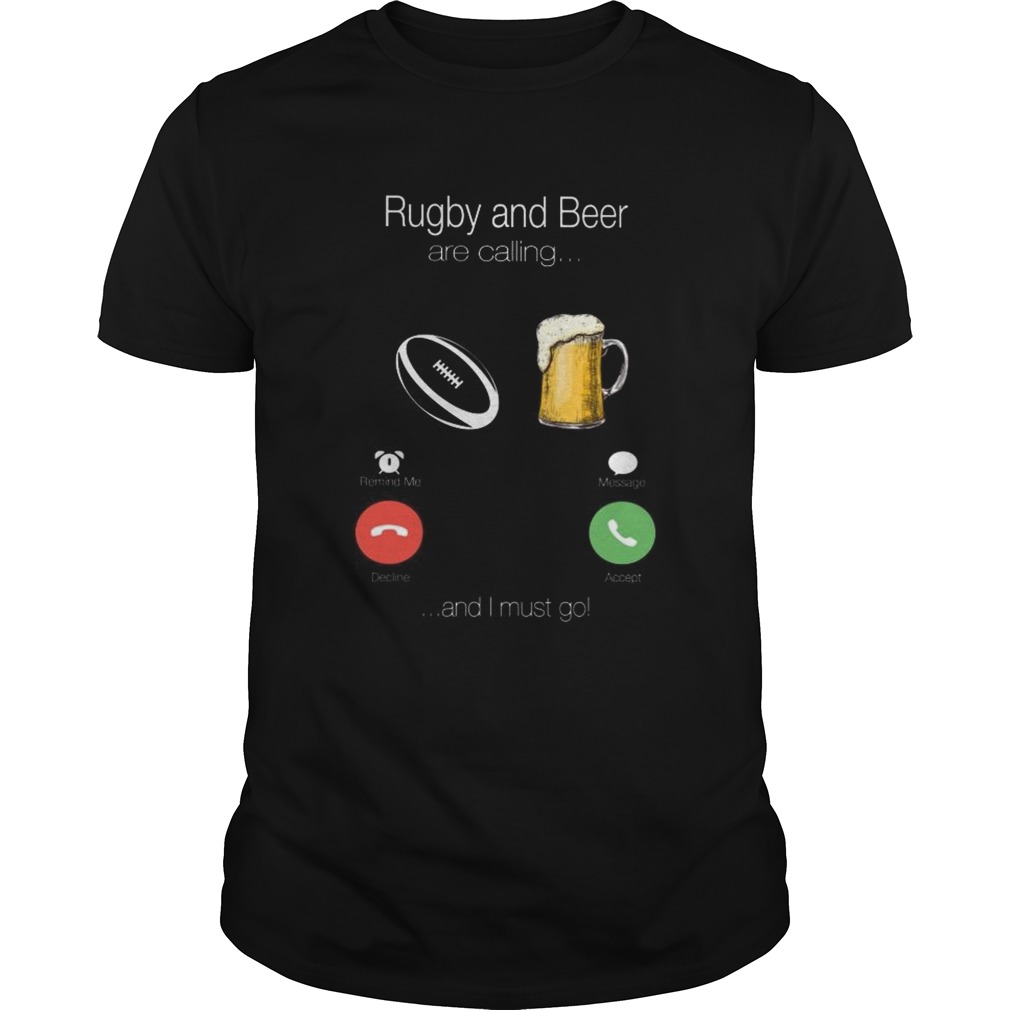 Rugby and beer are calling and I must go shirt