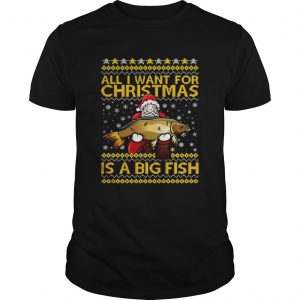 Santa Claus all I want for Christmas is a big fish unisex